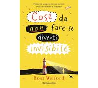 Cose da non fare se diventi invisibile [Hardcover] Welford, Ross