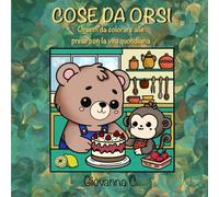 COSE DA ORSI: Orsetti da colorare, alle prese con la vita quotidiana