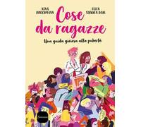 Cose da ragazze. Una guida gioiosa alla pubertà