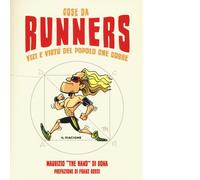 Cose da runners. Vizi e virtù del popolo che corre di Maurizio The Hand Di Bona,