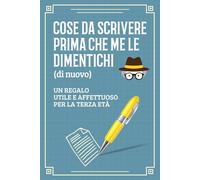 Cose da scrivere prima che me le dimentichi (di nuovo): Un regalo utile e affettuoso per la terza età