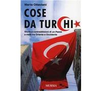 Cose da turchi. Storie e contraddizioni di un paese a metà tra Oriente e Occidente