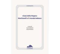 «Cose della Magna». Machiavelli e il mondo tedesco