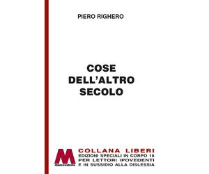 Cose dell'altro secolo. Ediz. per ipovedenti - Righero Piero