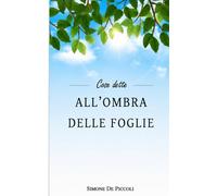 COSE DETTE ALL'OMBRA DELLE FOGLIE