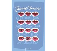 Cose di cui non abbiamo parlato quando ero una ragazza