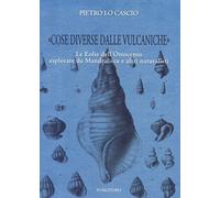 «Cose diverse dalle vulcaniche». Le Eolie dell'Ottocento esplorate da Mandralisca e altri naturalisti