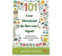 Cose Divertenti da fare con i Nipoti: Attività, giochi e mestieri per un legame creativo