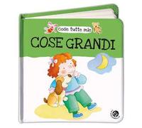 Cose grandi. Cose tutte mie. Ediz. illustrata