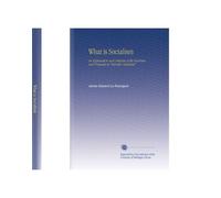 Cos'è il socialismo: una spiegazione e una critica alle dottrine e alle proposte del "socialismo scientifico"