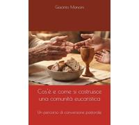 Cos'è la comunità eucaristica?: Un percorso di conversione pastorale