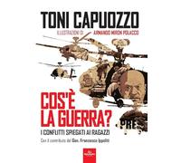Libri Toni Capuozzo - Cos'e La Guerra? I Conflitti Spiegati Ai Ragazzi