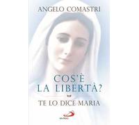Cos'è la libertà? Te lo dice Maria