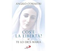 Cos'è la libertà? Te lo dice Maria