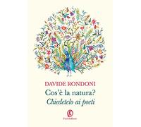 Cos'è la natura? Chiedetelo ai poeti - Rondoni Davide