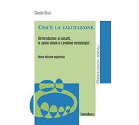 Cos'è la valutazione. Un'introduzione ai concetti, le parole chiave e i problemi metodologici. Nuova ediz.