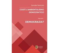Cos'è l'ambientalismo democratico. Vol. 1: Democrazia?