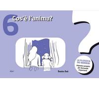 Cos'è l'anima? La filosofia dei bambini. Risposte semplici per domande importanti