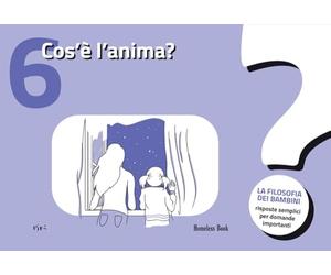 Cos'è l'anima? La filosofia dei bambini. Risposte semplici per domande importanti