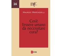 Cos'è l'essere umano da necessitare cura? Atti del Convegno annuale della FTER (15-16 marzo 2022)
