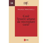 Cos'è l'essere umano da necessitare cura? Atti del Convegno annuale della FTER (15-16 marzo 2022)