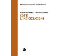 Cos'è l'indicizzazione - Guarasci Roberto, Guerrini Mauro