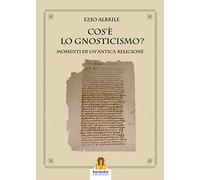 Cos'è lo gnosticismo? Momenti di un'antica religione