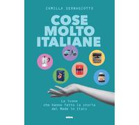 Cose molto italiane. Le icone che hanno fatto la storia del Made in Italy ...