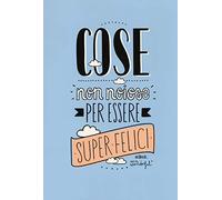 Cose non noiose per essere super felici