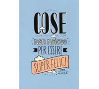 Cose non noiose per essere super felici