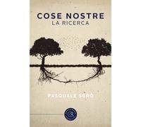 Cose nostre. La ricerca - Sgrò Pasquale
