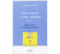 Cose nuove e cose antiche (Mt 13,52). Pagine scelte del Vangelo di Matteo