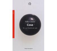 Cose. Per una filosofia del reale - Cimatti Felice