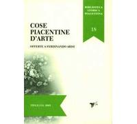Cose piacentine d'arte offerte a Ferdinando Arisi