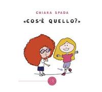 «Cos'è quello?». Ediz. a colori