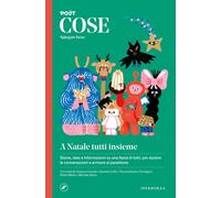 Cose spiegate bene. A Natale tutti insieme - Il Post (cur.)