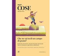 Cose spiegate bene. Che ne sai tu di un campo di grano?