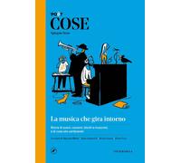 Cose spiegate bene. La musica che gira intorno - 2025 - Iperborea