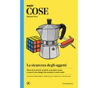 Cose spiegate bene. La sicurezza degli oggetti - 2025 - Iperborea