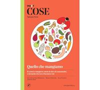 Libri Cose Spiegate Bene. Quello Che Mangiamo