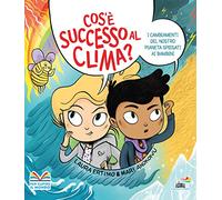 9788856675665 Cos'è successo al clima? I cambiamenti del nostro...diz. a colori