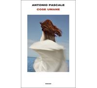 Cose umane - Pascale Antonio