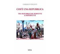 Cos'è una repubblica. Tra repubbliche perfette e imperfette