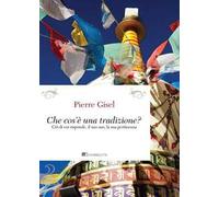 Cos'è una tradizione? Ciò di cui risponde, il suo uso, la sua pertinenza