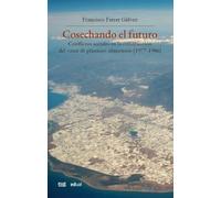 Cosechando el futuro: conflictos sociales en la construcción del "mar de plástico" almeriense (1977-1986)