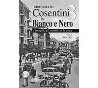 Cosentini in bianco e nero 3. Vol. 1: 1940-1963.