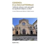 Cosenza e la sua cattedrale. Ambiente urbano e sede episcopale tra significati religiosi e secolari