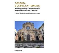 Cosenza e la sua cattedrale. Ambiente urbano e sede episcopale tra significati religiosi e secolari