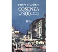 Cosenza nel '900. Storie e personaggi