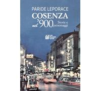 Cosenza nel '900. Storie e personaggi